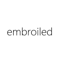 embroiled