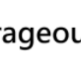 COURAGEOUSLY