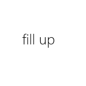 fill up