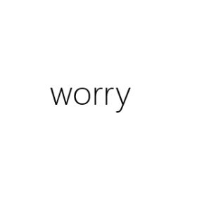 worry