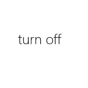 turn off