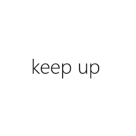 keep up