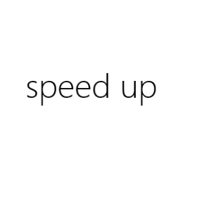 speed up