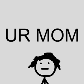 ur mom