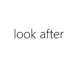 look after