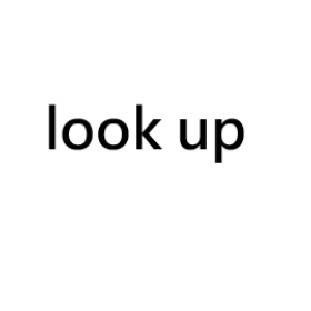 look up
